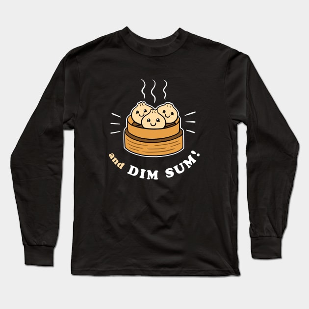 And Dim Sum Long Sleeve T-Shirt by dumbshirts